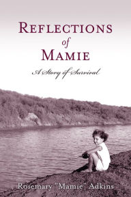 Title: Reflections of Mamie: A Story of Survival, Author: Rosemary 