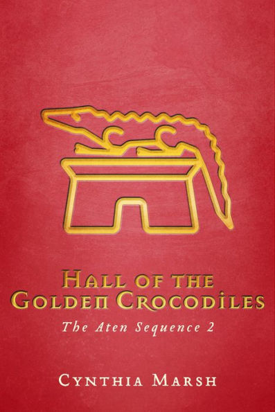 Hall of the Golden Crocodiles: The Aten Sequence 2