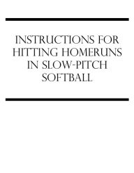 Title: Instructions For Hitting Homeruns In Slow-Pitch Softball, Author: Edward Holt