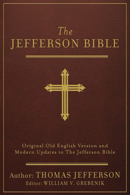 The Jefferson Bible Annotated Original Old English Version And Modern Updates To The 1092