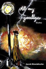 All My Goodbyes: Stories