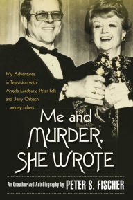 Title: Me and Murder, She Wrote, Author: Peter S Fischer