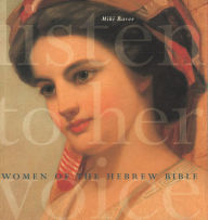 Title: Listen to Her Voice: Women of the Hebrew Bible, Author: Miki Raver