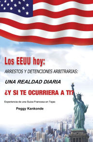 Title: Los EEUU hoy: Arrrestos y Detenciones Arbitrarias: Una Realdad Diaria, Author: Kankonde Peggy
