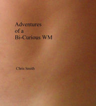 Adventures of a Bi-Curious WM