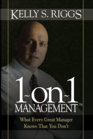 Title: 1-on-1 Management?: What Every Great Manager Knows That You Don't, Author: Kelly S. Riggs