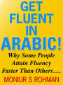 Get Fluent in Arabic!: Why Some People Attain Fluency Faster Than Others....