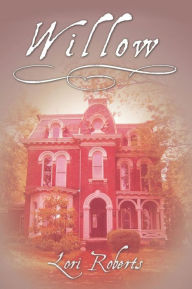 Title: Willow, Author: Lori Roberts