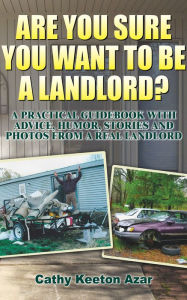 Title: Are You Sure You Want to Be a Landlord?, Author: Cathy Keeton Azar