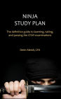 Ninja Study Plan: The Definitive Guide to Learning, Taking, and Passing the CFA? Examinations