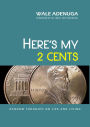 Here's My 2 Cents: Random Thoughts on Life and Living