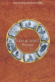 Title: Vida e Alma: Poesias, Author: Jo?o Freitas Filho