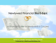 Title: Newlywed Financial Bliss E-Book: A Financial Guide for Newlyweds and Couples, Author: Jennifer Jennings