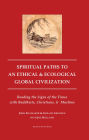 Spiritual Paths to an Ethical and Ecological Global Civilzation: Reading the Signs of the Times with Buddhist, Christians and Muslims