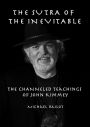 The Sutra of the Inevitable: The Channeled Teachings of John Kimmey