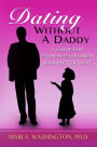 Dating Without A Daddy: A Guide For Fatherless Women Looking For Love