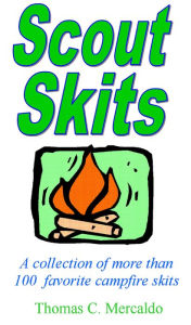 Title: Scout Skits: A collection of more than 100 favorite campfire skits, Author: Tom Mercaldo