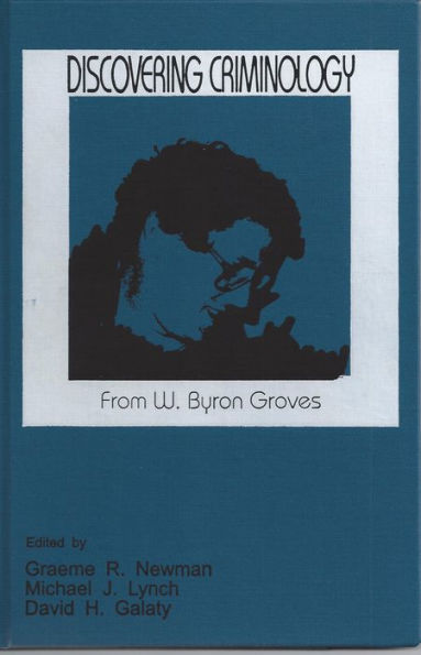 Discovering Criminology: From W. Byron Groves