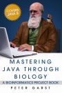 Mastering Java through Biology: A Bioinformatics Project Book