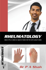 Title: Rheumatology Multiple Choice Questions with Explanations, Author: P A Shah