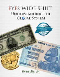 Title: Eyes Wide Shut: Understanding the Global System, Author: Vivian Ellis Jr.