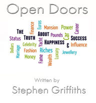 Title: Open Doors: The Truth About Happiness & Success, Author: Stephen Griffiths