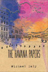 Title: The Havana Papers, Author: Michael Daly