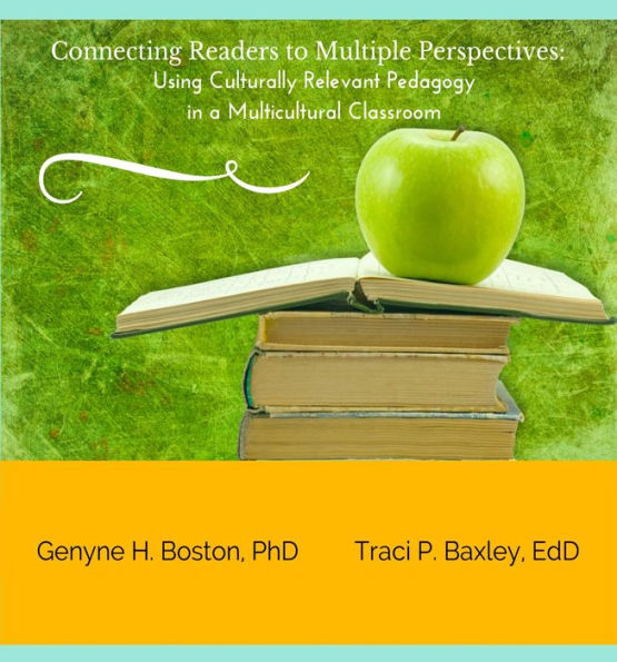 Connecting Readers to Multiple Perspectives: Using Culturally Relevant Pedagogy in a Multicultural Classroom
