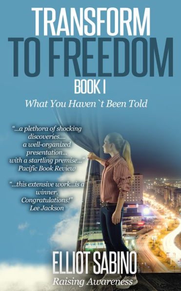 Transform to Freedom Book 1: What You Haven't Been Told