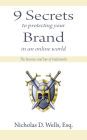 9 Secrets to Protecting Your Brand in an Online World: The Business and Law of Trademarks