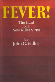 Title: Fever!: The Hunt for a New Killer Virus, Author: John G. Fuller