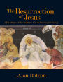 The Resurrection of Jesus: The Origins of the Tradition and its Meaning for Today