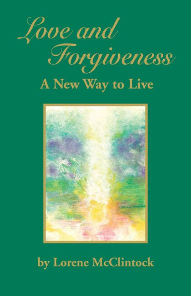 Love and Forgiveness: A New Way to Live