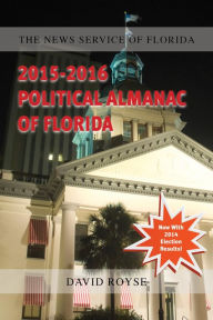 Title: 2015-2016 Political Almanac of Florida, Author: David Royse