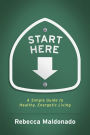Start Here: A Simple Guide to Healthy, Energetic Living
