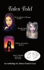Tales Told: An Anthology By James Francis Gray
