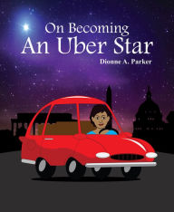 Title: On Becoming an Uber Star, Author: Dionne A Parker