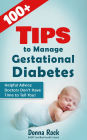 100+ Tips to Manage Gestational Diabetes: Helpful Advice Doctors Don't Have Time to Tell You!