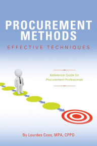 Title: Procurement Methods: Effective Techniques: Reference Guide for Procurement Professionals, Author: Lourdes Coss