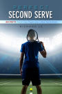 Perfect Second Serve: Secrets World-Class Players Don't Want You to Know