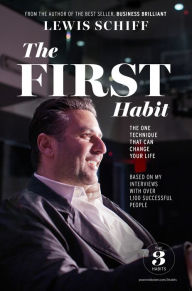 Title: The First Habit: The One Technique That Can Change Your Life, Author: Lewis Schiff