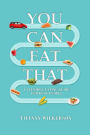 You Can Eat That.: A Flexible Eating Guide for Busy People