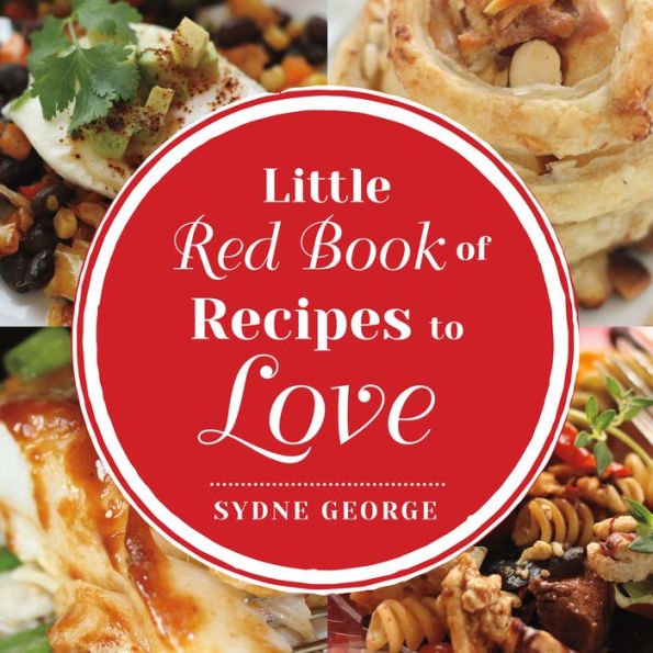 Little Red Book of Recipes to Love: By Sydne George