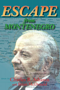 Title: Escape from Montenegro, Author: Charles B. Ashanin