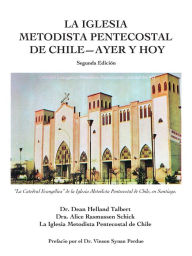 Title: La Iglesia Metodista Pentecostal--Ayer Y Hoy: Segunda Edición, Author: Dean Helland Talbert