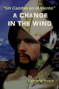 Title: A Change in the Wind: Un Cambio En El Viento, Author: Labriano Anaya