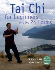Title: Tai Chi for Beginners and the 24 Forms, Author: Dr. Paul Lam
