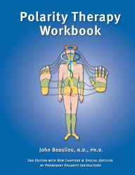 Title: Polarity Therapy Workbook: 2nd Edition, Author: John Beaulieu N.D. PH.D.