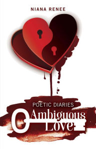 Title: Poetic Diaries Ambiguous Love, Author: Niana Renee