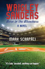 Wrigley Sanders: Born in the Bleachers